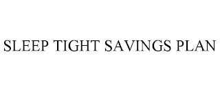 SLEEP TIGHT SAVINGS PLAN