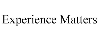 EXPERIENCE MATTERS