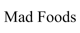 MAD FOODS