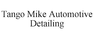 TANGO MIKE AUTOMOTIVE DETAILING