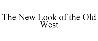 THE NEW LOOK OF THE OLD WEST