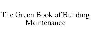 THE GREEN BOOK OF BUILDING MAINTENANCE