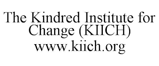 THE KINDRED INSTITUTE FOR CHANGE (KIICH) WWW.KIICH.ORG