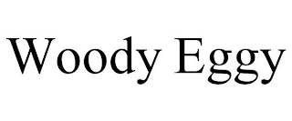WOODY EGGY