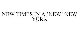 NEW TIMES IN A 'NEW' NEW YORK