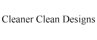 CLEANER CLEAN DESIGNS