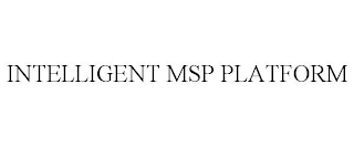 INTELLIGENT MSP PLATFORM