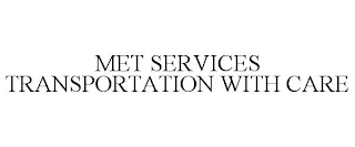MET SERVICES TRANSPORTATION WITH CARE