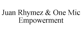 JUAN RHYMEZ & ONE MIC EMPOWERMENT