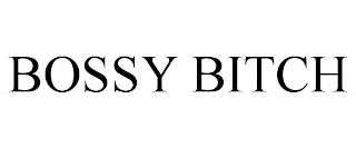 BOSSY BITCH