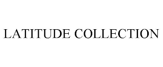 LATITUDE COLLECTION