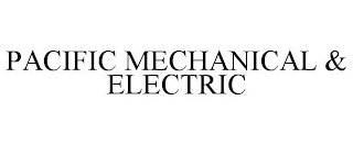 PACIFIC MECHANICAL & ELECTRIC