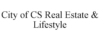 CITY OF CS REAL ESTATE & LIFESTYLE