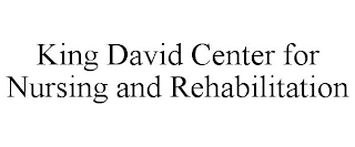 KING DAVID CENTER FOR NURSING AND REHABILITATION