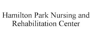 HAMILTON PARK NURSING AND REHABILITATION CENTER