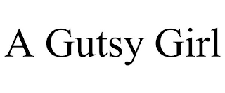 A GUTSY GIRL