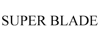 SUPER BLADE