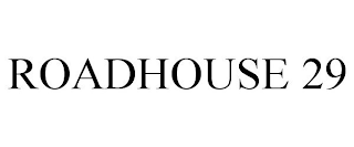 ROADHOUSE 29