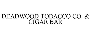 DEADWOOD TOBACCO CO. & CIGAR BAR