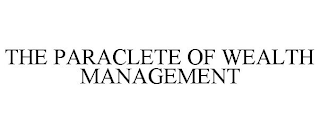 THE PARACLETE OF WEALTH MANAGEMENT