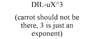 DIL-UX^3 (CARROT SHOULD NOT BE THERE, 3 IS JUST AN EXPONENT)