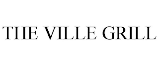 THE VILLE GRILL