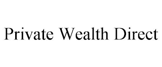 PRIVATE WEALTH DIRECT