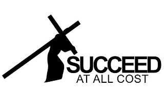 SUCCEED AT ALL COST