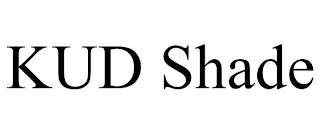 KUD SHADE