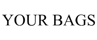 YOUR BAGS