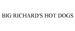 BIG RICHARD'S HOT DOGS