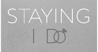 STAYING I DO