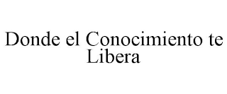 DONDE EL CONOCIMIENTO TE LIBERA