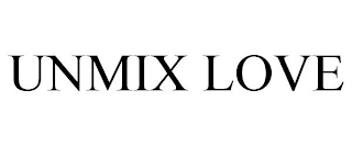 UNMIX LOVE