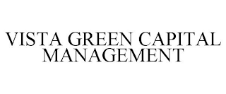 VISTA GREEN CAPITAL MANAGEMENT