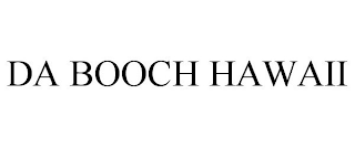 DA BOOCH HAWAII