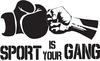 SPORT IS YOUR GANG