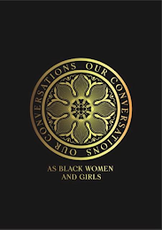 OUR CONVERSATIONS AS BLACK WOMEN AND GIRLS