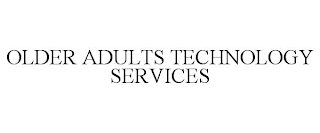 OLDER ADULTS TECHNOLOGY SERVICES