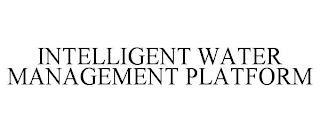 INTELLIGENT WATER MANAGEMENT PLATFORM