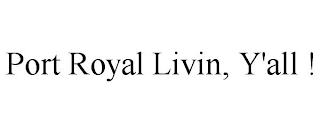 PORT ROYAL LIVIN, Y'ALL !