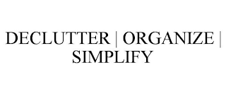 DECLUTTER | ORGANIZE | SIMPLIFY