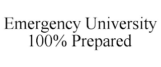 EMERGENCY UNIVERSITY 100% PREPARED