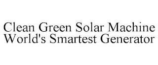 CLEAN GREEN SOLAR MACHINE WORLD'S SMARTEST GENERATOR