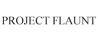 PROJECT FLAUNT