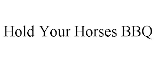 HOLD YOUR HORSES BBQ