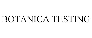 BOTANICA TESTING