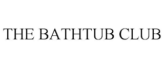 THE BATHTUB CLUB