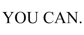 YOU CAN.