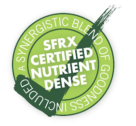 SFRX CERTIFIED NUTRIENT DENSE A SYNERGISTIC BLEND OF GOODNESS INCLUDED